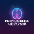 Prompt Engineering Mastery Course Cover